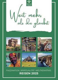 Titelblatt des Katalogs „Biblische Reisen 2025“ mit dem Slogan „Weit mehr als du glaubst“, darunter sechs Bilder mit religiösen, kulturellen und landschaftlichen Motiven aus verschiedenen Reiseländern.